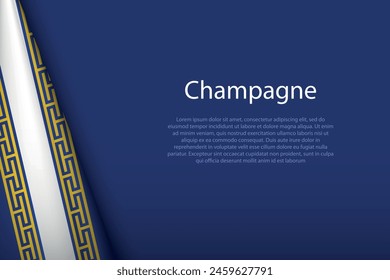 3d flag Champagne, historical province of France, isolated on background with copyspace