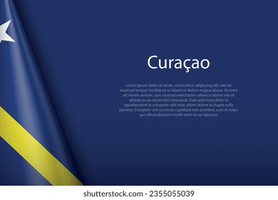 3d flag Curacao, isolated on background with copyspace