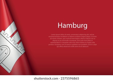 3d flag Hamburg, state of Germany, isolated on background with copyspace