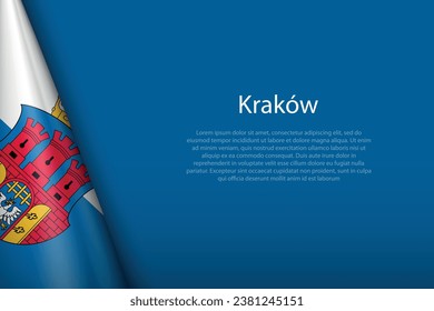 3d flag of Krakow, is a city of Poland, isolated on background with copyspace