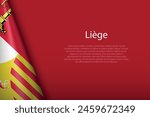 3d flag Liege, province of Belgium, isolated on background with copyspace