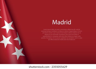 3d flag Madrid, community of Spain, isolated on background with copyspace