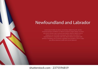 3d flag Newfoundland and Labrador, state of Canada, isolated on background with copyspace