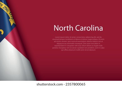 3d flag North Carolina, state of United States, isolated on background with copyspace