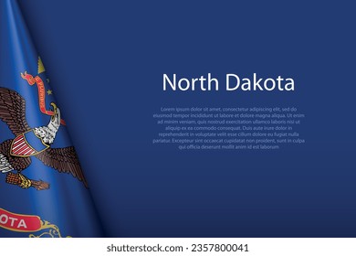 3d flag North Dakota, state of United States, isolated on background with copyspace