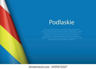 3d flag Podlaskie, region of Poland, isolated on background with copyspace