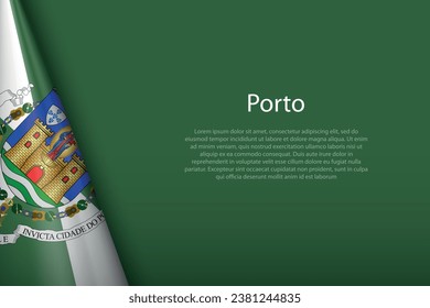 3d flag of Porto, is a city of Portugal, isolated on background with copyspace