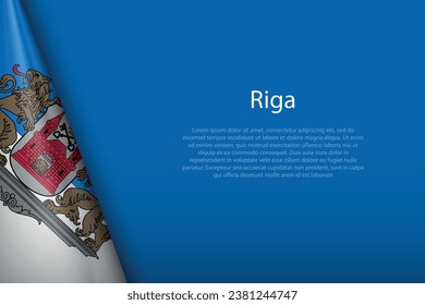 3d flag of Riga, is a city of Latvia, isolated on background with copyspace