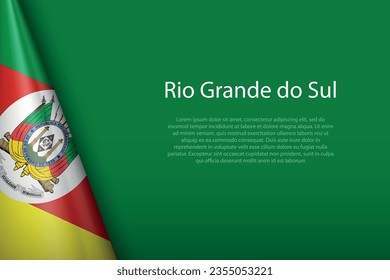 3d flag Rio Grande do Sul, state of Brazil, isolated on background with copyspace