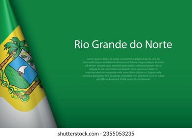 3D-Flagge Rio Grande do Norte, Bundesstaat Brasilien, einzeln auf Hintergrund mit Kopienraum