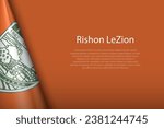 3d flag of Rishon LeZion, is a city of Israel, isolated on background with copyspace