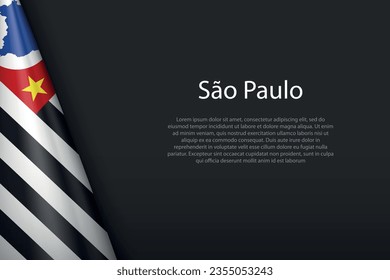 3d flag Sao Paulo, state of Brazil, isolated on background with copyspace