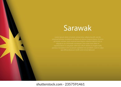 3d flag Sarawak, state of Malaysia, isolated on background with copyspace