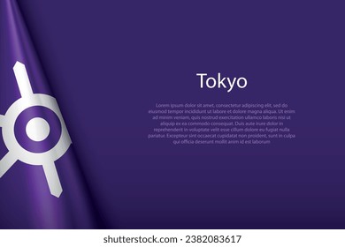 3d flag of Tokyo, is a city of Japan, isolated on background with copyspace