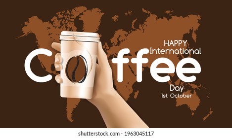 3d Hand holding coffee take away paper cup at brown world map background, scented coffee bean silhouette, greeting vector banner, flyer. Happy International Coffee Day on 1st October, quote at poster