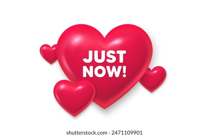 3d hearts love banner. Just now tag. Special offer sign. Sale promotion symbol. Just now message. Banner with 3d heart icon. Love Valentin template. Vector