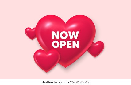 3d hearts love banner. Now open tag. Promotion new business sign. Welcome advertising symbol. Now open message. Banner with 3d heart icon. Love Valentin template. Vector