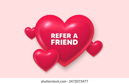 3d hearts love banner. Refer a friend tag. Referral program sign. Advertising reference symbol. Refer friend message. Banner with 3d heart icon. Love Valentin template. Vector