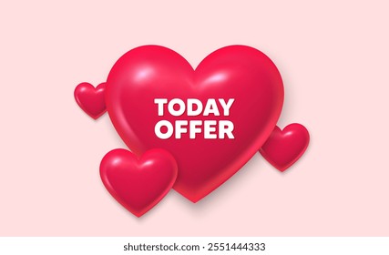 3d hearts love banner. Today offer tag. Special sale price sign. Advertising discounts symbol. Today offer message. Banner with 3d heart icon. Love Valentin template. Vector