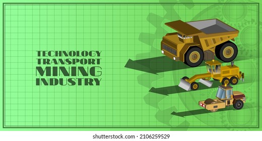 3d heavy transport, mining dump truck, grader and road roller. Technology, mining industry. Translucent gear. Green banner
