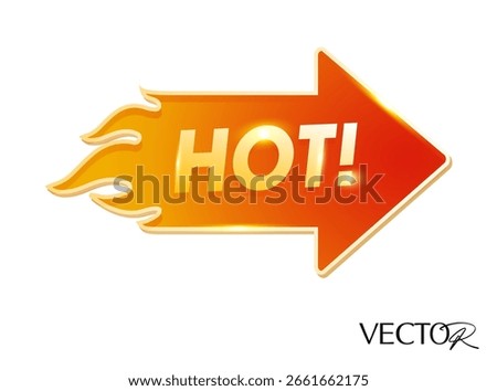 3d hot label in flying fire arrow shape, isolated on white background. Hot deal labels, flying hot offer badges, hot item symbol. Vector illustration. Vector illustration