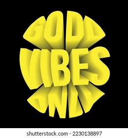3d illustration with good vibes only slogan. mood graphic design.Vector graphic design for t-shirt.