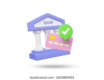 3D illustration vector render of bank icon, credit card, and check mark on message bubble. Concept of trust and financial transaction. Service, spending, digital, authorization isolated on white
