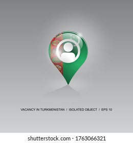3d image of a geolocation symbol on a gray background. Job search and vacancies in TURKMENISTAN. Design for banners, posters, web sites, advertising. Vector illustration.