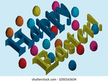 3d inscription Happy Easter. Congratulation on Easter. Happy Easter inscription isolated on white background. Vector illustration. Many multicolored polygonal eggs near the isometric inscription.