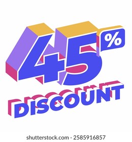 3D isometric 45% Discount text with vibrant colors, perfect for sales, promotions, and marketing materials