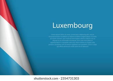 3d national flag Luxembourg isolated on background with copyspace