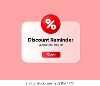 3D Notification or Reminder about a discount gift coupon for the purchase or subscription of a product. Discount pop up box. Vector illustration.