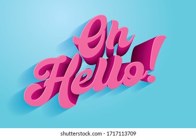 3d 'oh hello' typography/lettering design vector