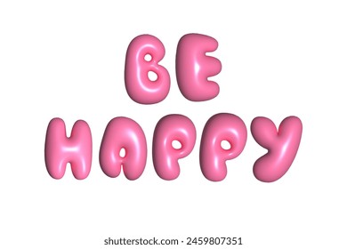 3D Pink Bubble text Be Happy, y2k style, plump pop pink letters. Glossy plastic effect.