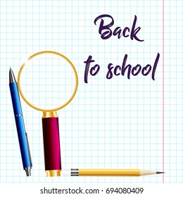 3d poster or advertisement Back to school.Realistic vector illustration with a pencil, pen and magnifier on a background of Notebook sheet with an inscription