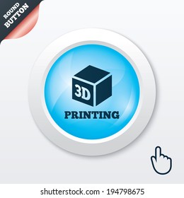 3D Print sign icon. 3d cube Printing symbol. Additive manufacturing. Blue shiny button. Modern UI website button with hand cursor pointer. Vector
