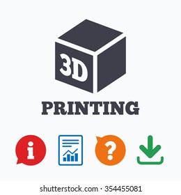 3D Print sign icon. 3d cube Printing symbol. Additive manufacturing. Information think bubble, question mark, download and report.