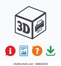 3D Print sign icon. 3d cube Printing symbol. Additive manufacturing. Information think bubble, question mark, download and report.