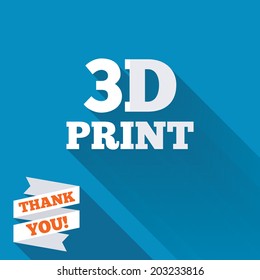 3D Print sign icon. 3d Printing symbol. Additive manufacturing. White flat icon with long shadow. Paper ribbon label with Thank you text. Vector