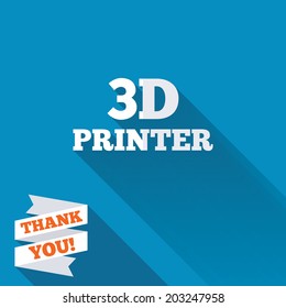 3D Print sign icon. 3d Printing symbol. Additive manufacturing. White flat icon with long shadow. Paper ribbon label with Thank you text. Vector