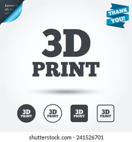 3D Print sign icon. 3d Printing symbol. Additive manufacturing. Circle and square buttons. Flat design set. Thank you ribbon. Vector