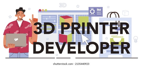 3D printer developer typographic header. Operating system' programming of 3D printing equipment for layout or model creation. Flat vector illustration