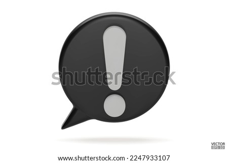 3d Realistic black round warning sign on white background. Hazard warning attention sign. Speech bubble with an exclamation mark. Comment icon. Danger, Alert, Dangerous icon. 3D Vector illustration.
