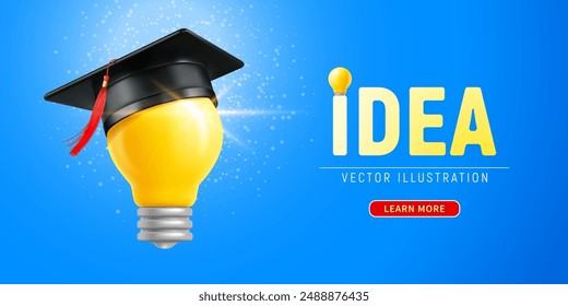 3d realistic luminous yellow light bulb, academic graduation hat on the top. Good creative idea, case study, learning concept, solutions, scientific approach. Banner template, vector illustration
