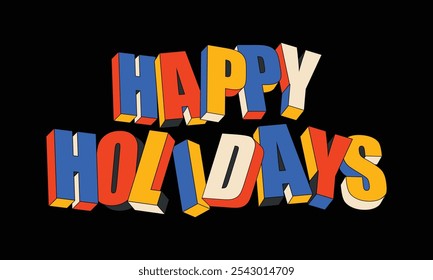 3D Retro "Happy Holidays" Text in Bold, Colorful Typography. NOT AI GENERATED.