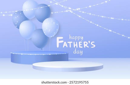 3D round podiums with festive Father day composition in pastel blue colors. Glowing string lights, floating gentle balloons with starry patterns above display platforms. Male congratulation banner.