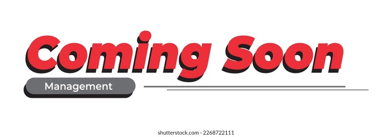 3D simple word of coming soon in red with black shading as header and word of management as tagline isolated on white background