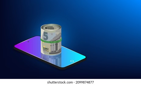 3d smartphone with a roll of European paper money tied with an elastic band on the screen with reflection. Banknotes of 5 euros