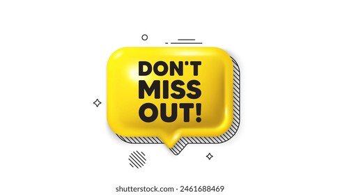 3d speech bubble icon. Dont miss out tag. Special offer price sign. Advertising discounts symbol. Miss out chat talk message. Speech bubble banner. Yellow text balloon. Vector