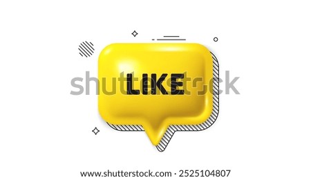 3d speech bubble icon. Like tag. Social media message. Favorite or Awesome notification. Like chat talk message. Speech bubble banner. Yellow text balloon. Vector
